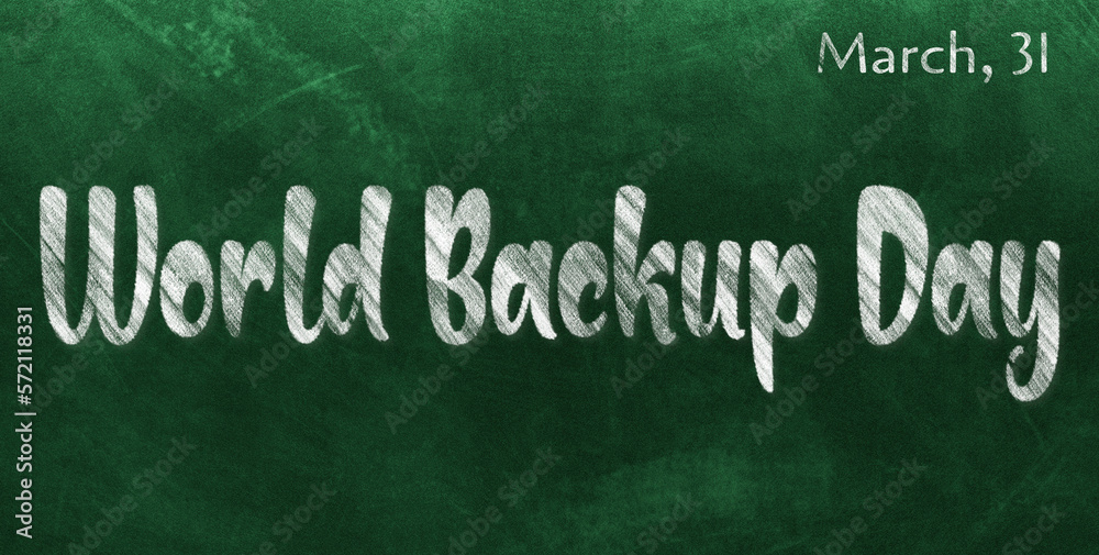Obraz premium Happy World Backup Day, March 31. Calendar of March Chalk Text Effect, design