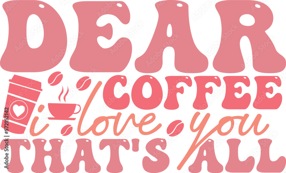dear coffee i love you that's all Retro SVG