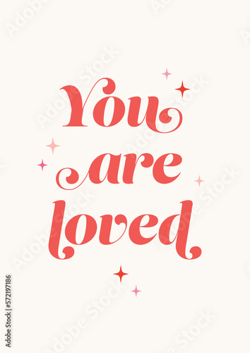 You Are Loved. Cute Lettering On Off White Background With Decorative Elements. Vector Isolated Design. Ideal For Posters, Valentine’s Day Cards Or Nursery Wall Art.