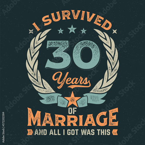 I Survived 30 Years Of Marriage And All I Got Was This - Fresh Design. Good For Poster, Wallpaper, T-Shirt, Gift.