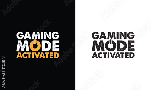 Gaming Mode Activated, Gaming Quote T shirt design, typography