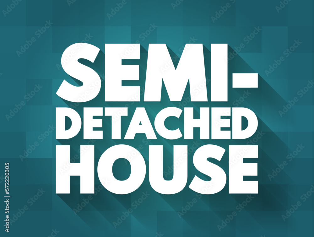 Semi-detached House is a single family duplex dwelling house that shares one common wall with the next house, text concept background Semi-detached House is a single family duplex dwelling house that shares one common wall with the next house, text concept background