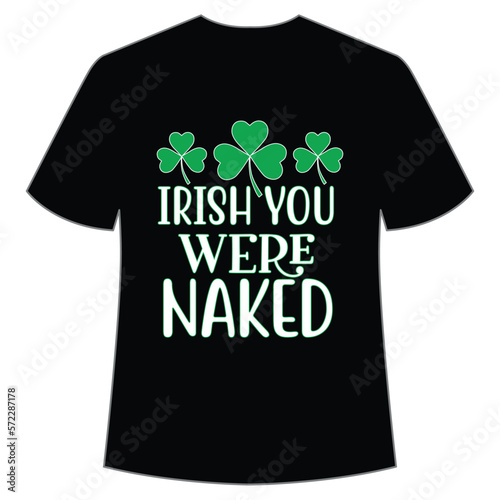 Irish you were naked St. Patrick's Day Shirt Print Template, Lucky Charms, Irish, everyone has a little luck Typography Design
