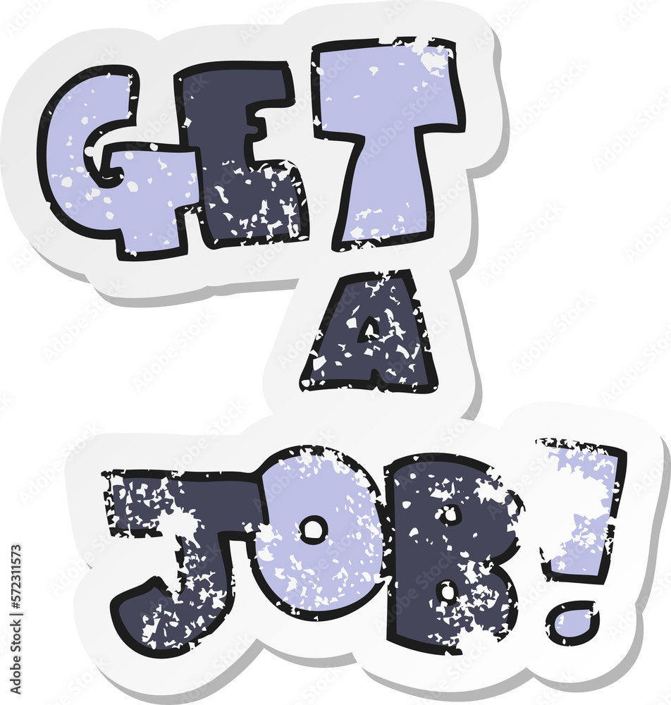 retro distressed sticker of a cartoon Get A Job symbol retro distressed sticker of a cartoon Get A Job symbol