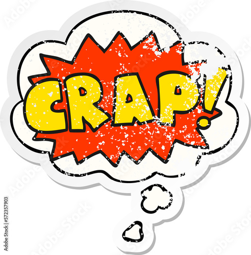 cartoon word Crap! and thought bubble as a distressed worn sticker