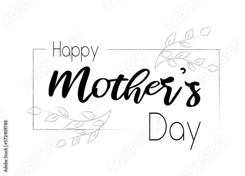 A handwritten inscription of Happy Mother's Day with a decor of a frame and branches with leaves. Simple decorated lettering. Isolated vector template for greeting cards, greetings.