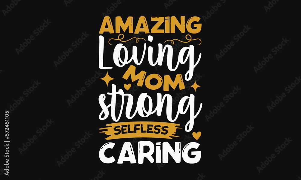 Amazing loving mom strong selfless caring - Mother's day svg t-shirt design. celebration in calligraphy text or font means March 21 Mother's Day in the Middle East. greeting cards, mugs, brochures. - obrazy, fototapety, plakaty 