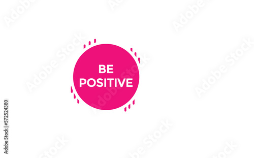 be positive button vectors.sign label speech bubble be positive  © Mustafiz