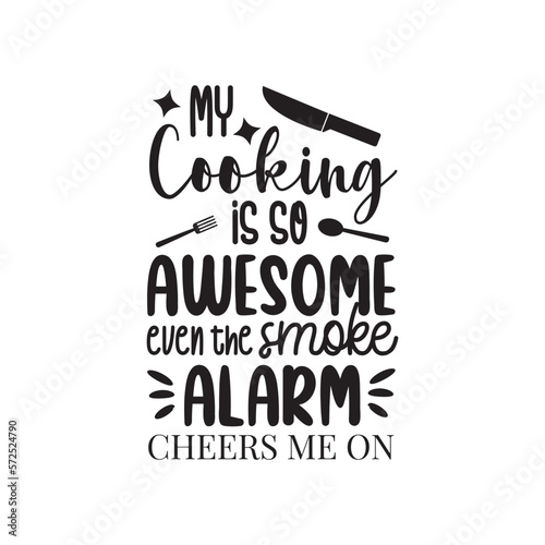 My Cooking Is So Awesome. Kitchen Handwritten Inspirational Motivational Quote. Hand Lettered Quote. Modern Calligraphy. 