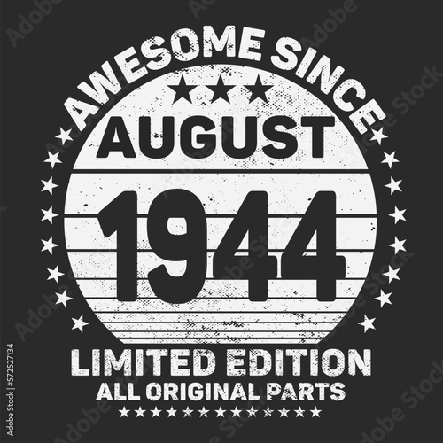 Awesome Since August 1944. Vintage Retro Birthday Vector  Birthday gifts for women or men  Vintage birthday shirts for wives or husbands  anniversary T-shirts for sisters or brother