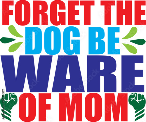 Mother's Day SVG,Happy Mother's Day Svg,World’s Best Mom,Just Another Manic Mom Day,Forget the Dog Be Ware of Mom,1st Mother's Day, Happy Mothers Day, First Mother's Day, Mother's Day Gift, From Dough