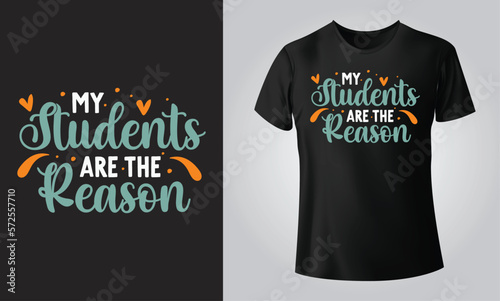 My Students are the reason - Typographical White Background, T-shirt, mug, cap and other print on demand Design, svg, png, jpg, eps