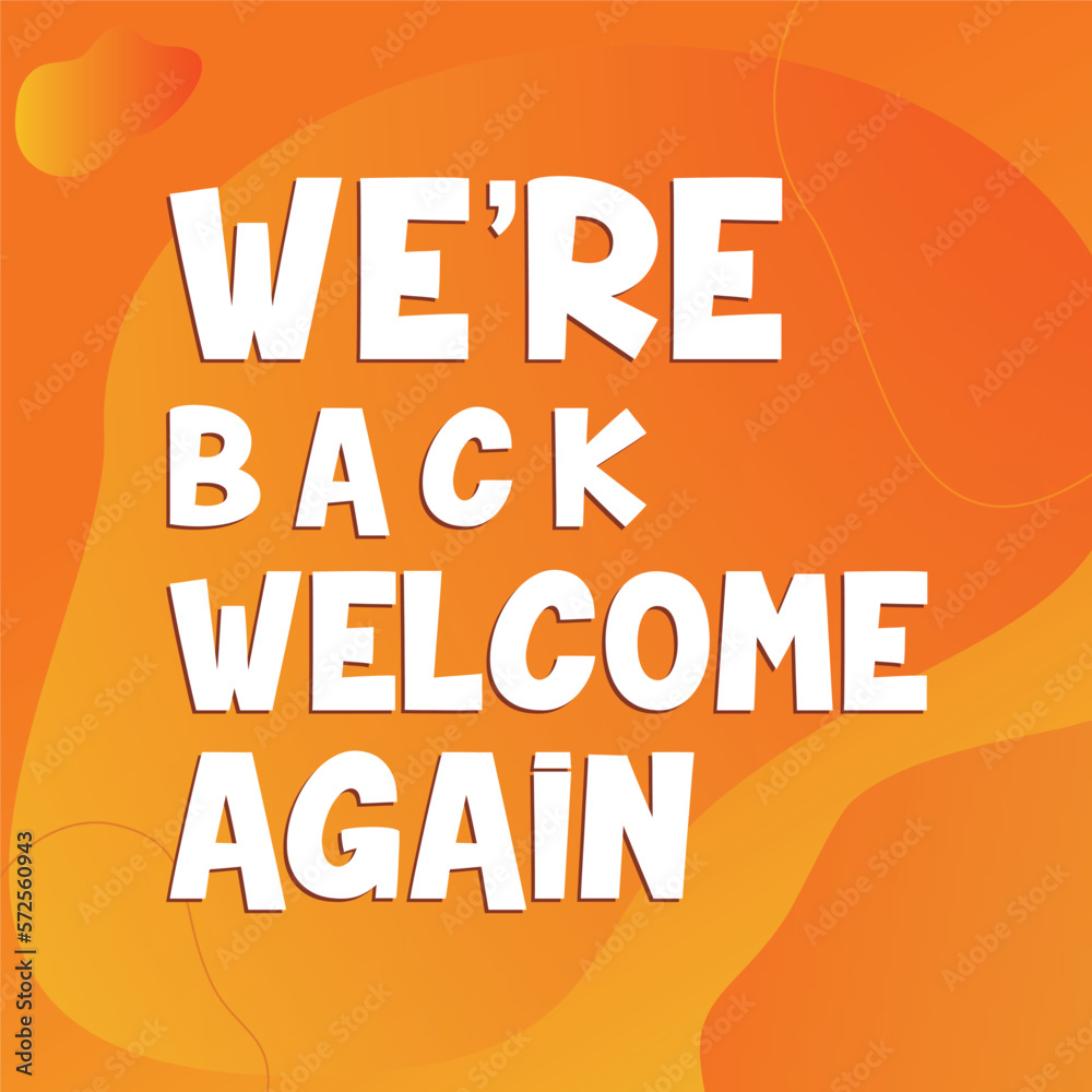 Hello , we are back welcome again, we are open, welcome back, Hello , we are back welcome again, we are open, welcome back,