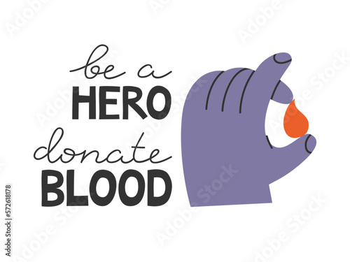Hand drawn cute illustration be a hero donate blood lettering phrase. Flat vector inscription with hand holding blood drop in colored doodle style. Charity, blood donation, medicine concept. Isolated