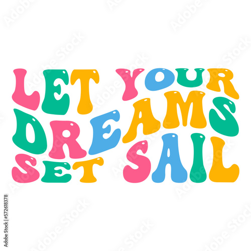 Let your dreams set sail svg