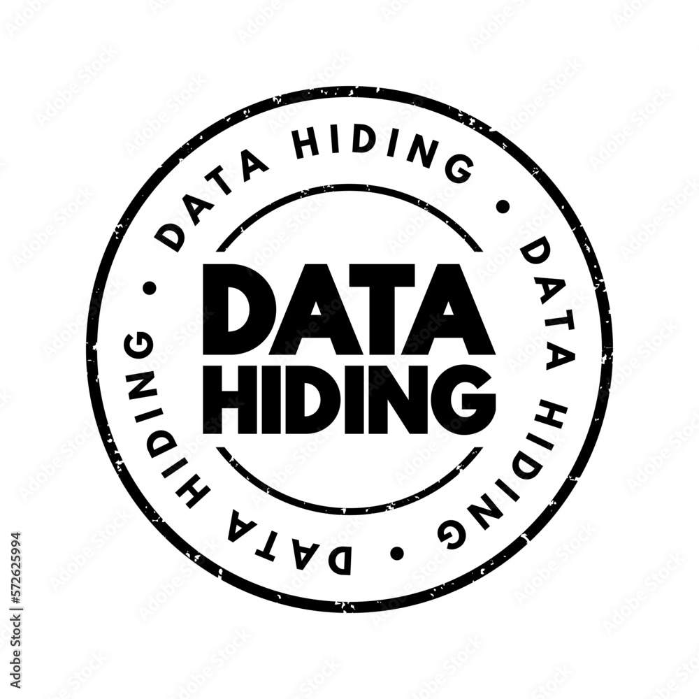 Data Hiding - technique of hiding internal object details, text concept stamp