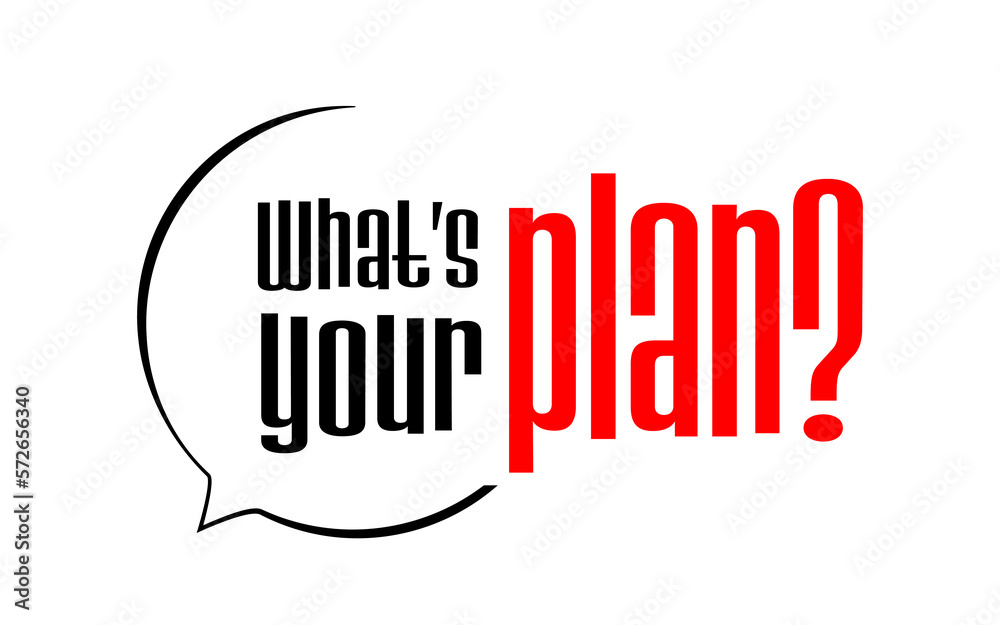 What's your plan ?