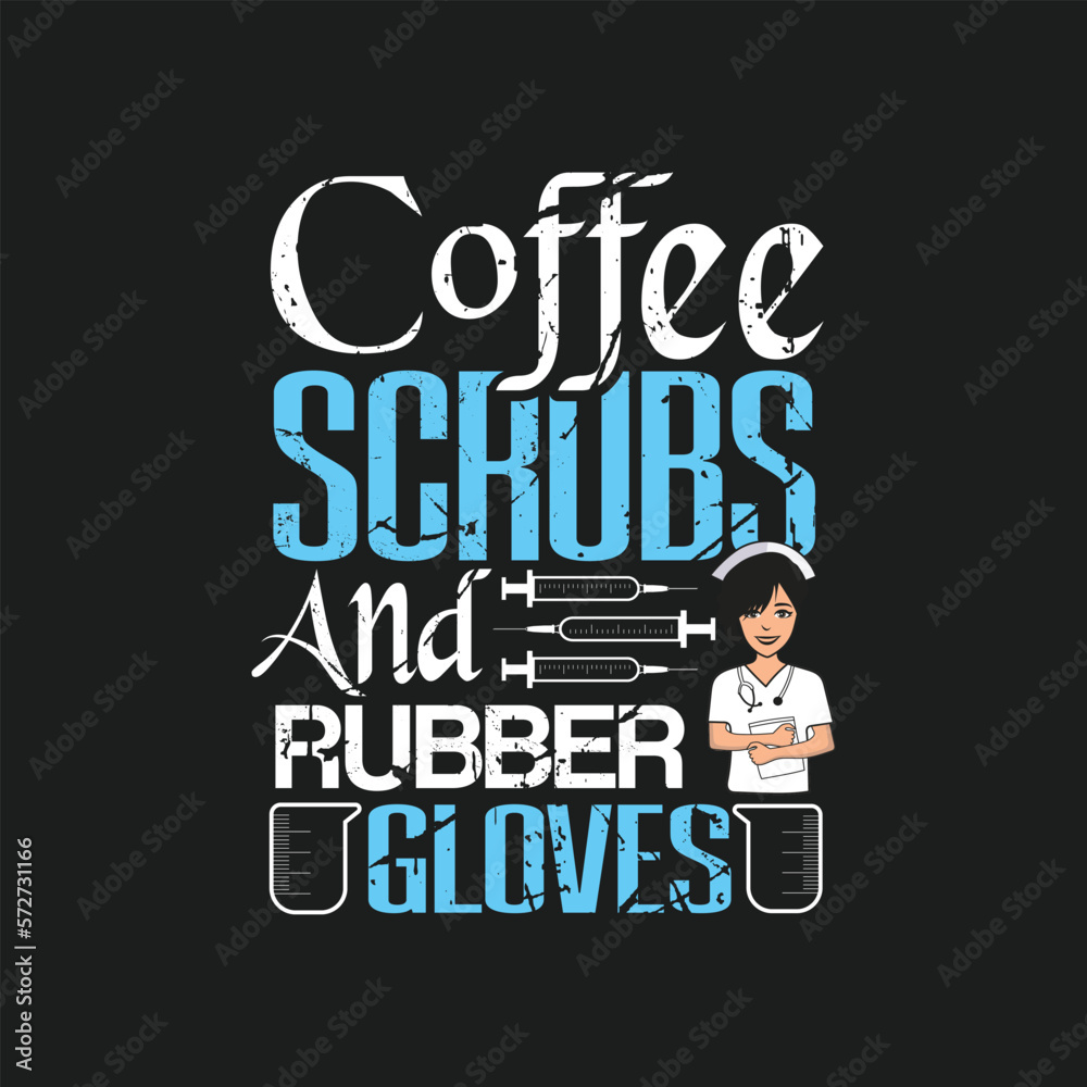 Coffee scrubs and rubber gloves, Nurse t shirt design vector. Coffee scrubs and rubber gloves, Nurse t shirt design vector.