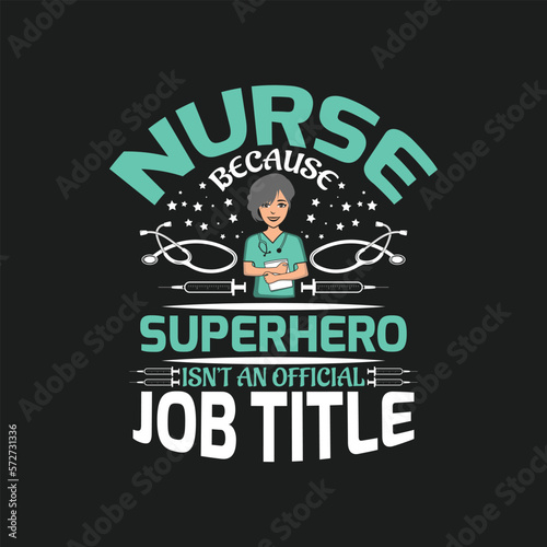 Nurse because superhero isn't an official job title, Nurse t shirt design vector.