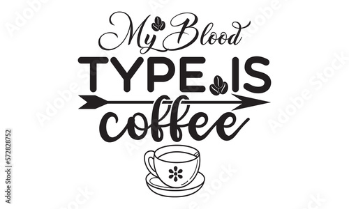 My blood type is coffee I run on coffee and sarcasm svg, Coffee, Coffee svg, Coffee svg design, Coffee svg bundle, Coffee t shirt, Coffee shirt, Coffee quotes bundle for tshirt design © SvgDesignHub