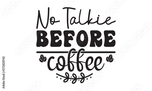 No talkie before coffee I run on coffee and sarcasm svg, Coffee, Coffee svg, Coffee svg design, Coffee svg bundle, Coffee t shirt, Coffee shirt, Coffee quotes bundle for tshirt design