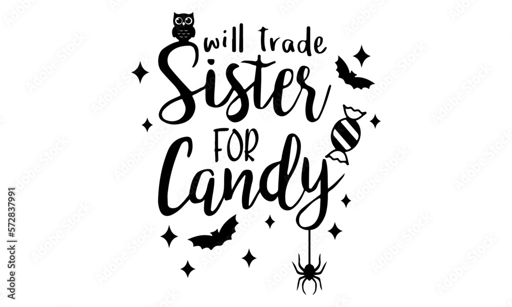 Will Trade Sister For Candy Svg, Halloween Svg, Funny Halloween Svg, Candy Svg, Sister Svg, Trick or Treat Svg, Svg Files for Cricut