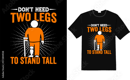  prosthetic leg t-shirt design or prosthetic leg poster design , quotes saying