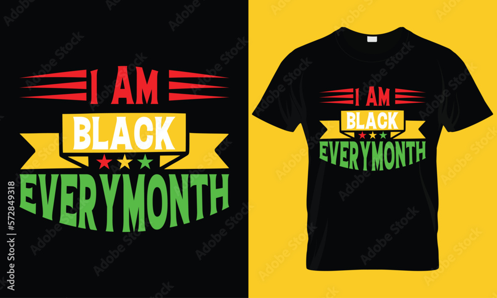 I am black every month. african american t-shirt designs. I am black every month. african american t-shirt designs.