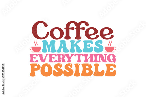 coffee makes everything possible Retro SVG
