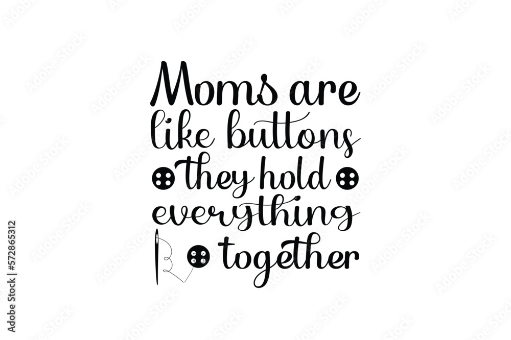 moms are like buttons they hold everything together
