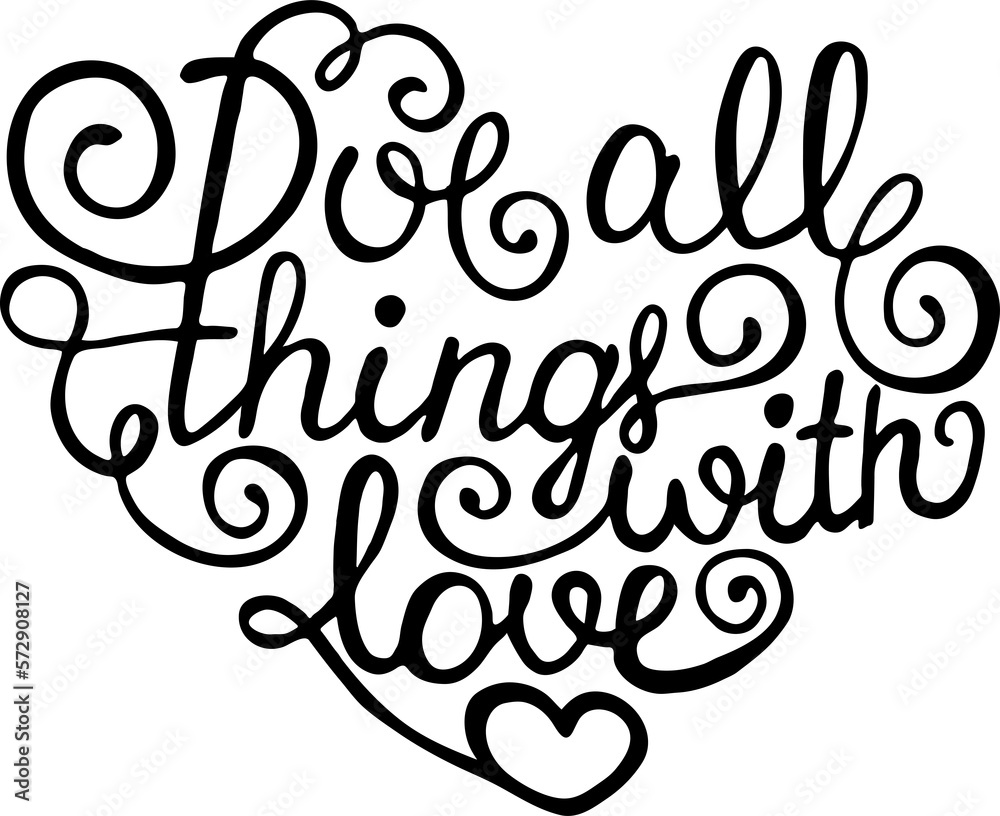 Card with hand drawn typography design element for greeting cards, posters and print. Love all things with love 
