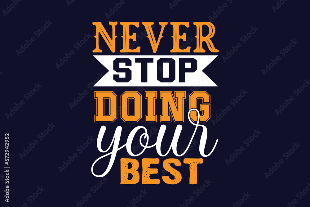 Never stoo doing your best