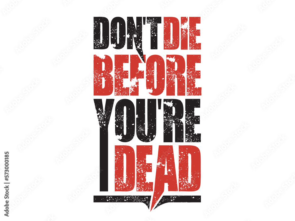 Don't die before you're dead lettering t shirt design. Don't die before you're dead lettering t shirt design.