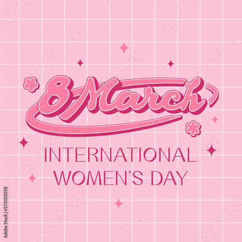 International Women's Day. Trendy retro slogan, quote in 60s, 70s, 80s style. Greeting card, poster, print, social media template. Retro lettering, pink girly inscription.