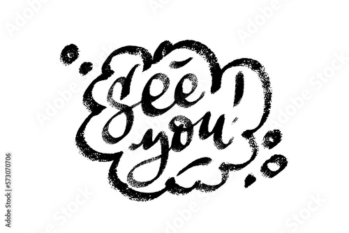 See you speech bubble icon symbol. Web design. Sticker design. Hand drawn vector lettering one color texture image.