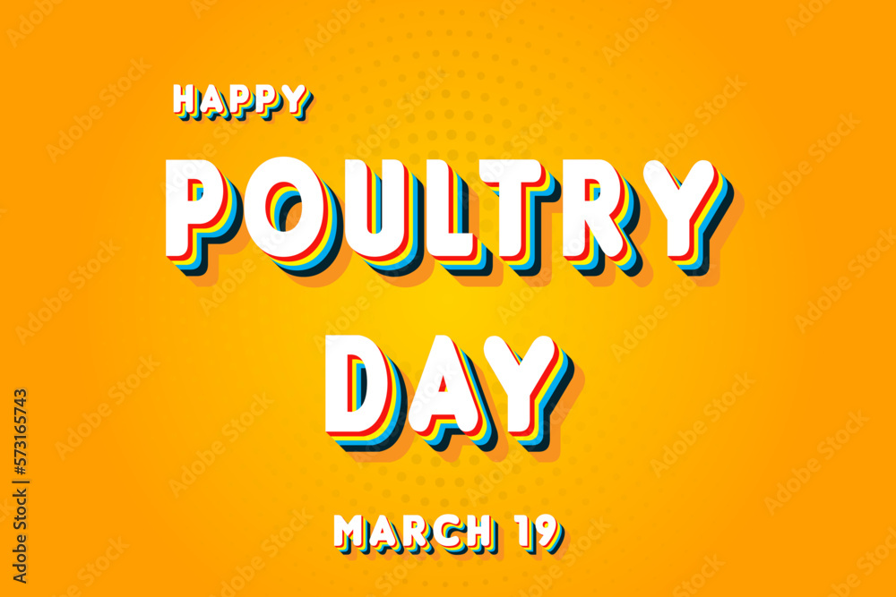 Happy Poultry Day, March 19. Calendar of March Retro Text Effect, Vector design Happy Poultry Day, March 19. Calendar of March Retro Text Effect, Vector design