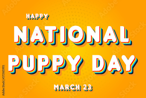 Happy National Puppy Day, March 23. Calendar of March Retro Text Effect, Vector design