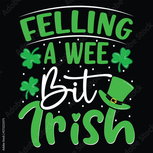 Felling A Wee Bit Irish T-shirt Design