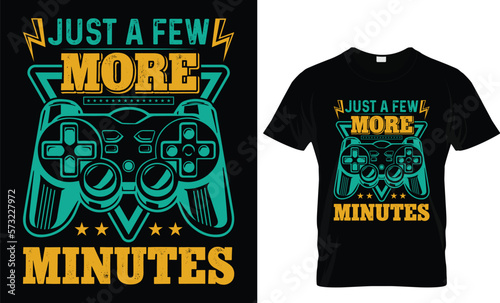 Just a few more minutes of vector typography-funny-gaming t-shirt-design for men and women...