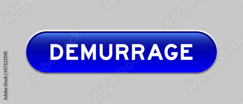 Blue color capsule shape button with word demurrage on gray background