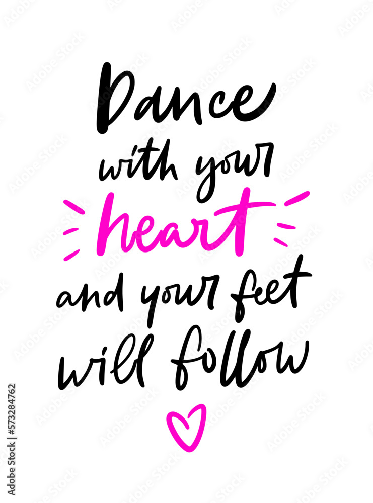 Lettering slogan of Dance with your heart and your feet will follow. Trendy poster for dance school, class, club, festival, online lessons. Girly print for graphic tee, streetwear, hoodie - Vector.
