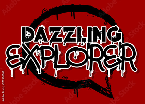 Dazzling Explorer. Graffiti tag. Abstract modern street art decoration performed in urban painting style.