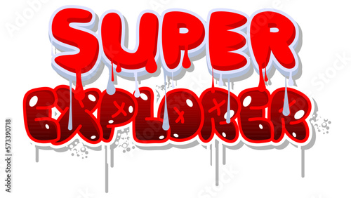 Super Explorer. Graffiti tag. Abstract modern street art decoration performed in urban painting style.