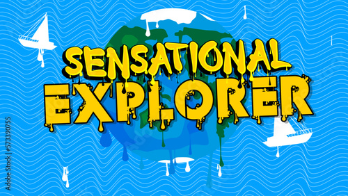 Sensational Explorer. Graffiti tag. Abstract modern street art decoration performed in urban painting style.
