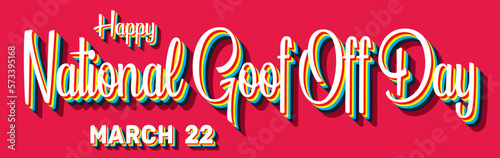 Happy National Goof Off Day, March 22. Calendar of March Retro Text Effect, Vector design