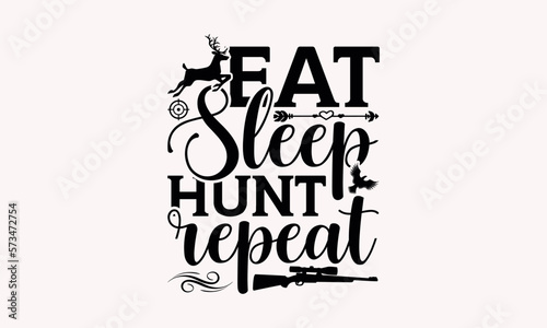 
Eat Sleep Hunt Repeat - Hunting svg design , Hand written vector , Hand drawn lettering phrase isolated on white background , Illustration for prints on t-shirts and bags, posters.