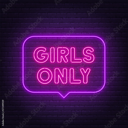Girls Only neon sign in the speech bubble on brick wall background.