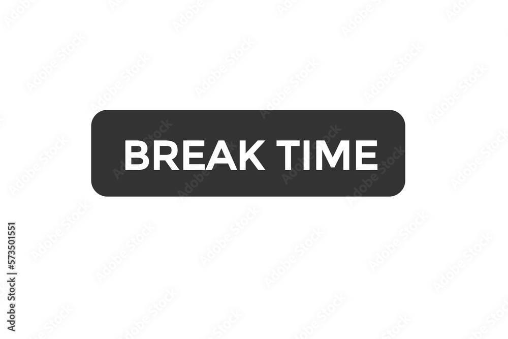 break time button vectors.sign label speech bubble break time
