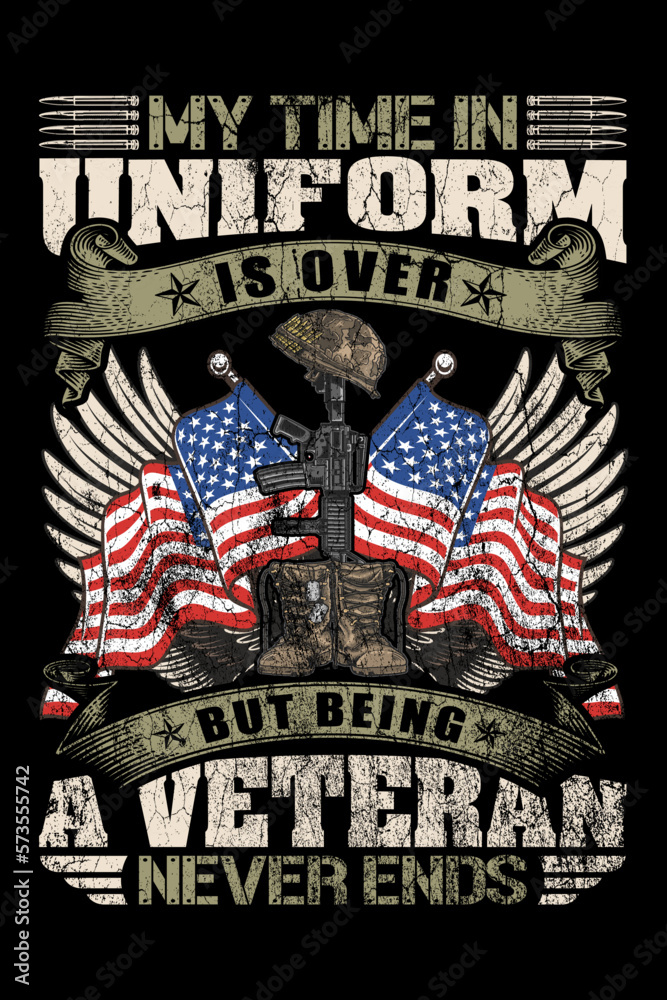 Naklejka premium My time in Uniform is over But being A Veteran never ends. usa veteran t-shirt design