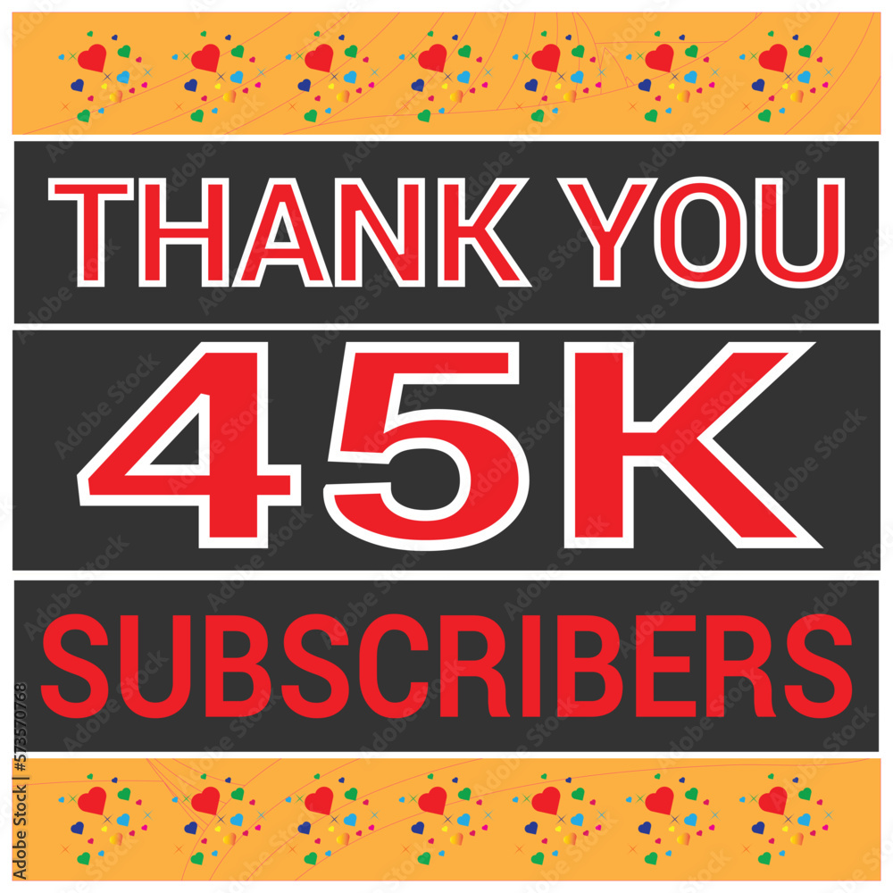 45 k Celebration. Thank you Subscribers
